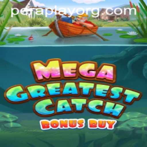 Discover the Thrill of MegaGreatestCatchBonusBuy by Peraplay